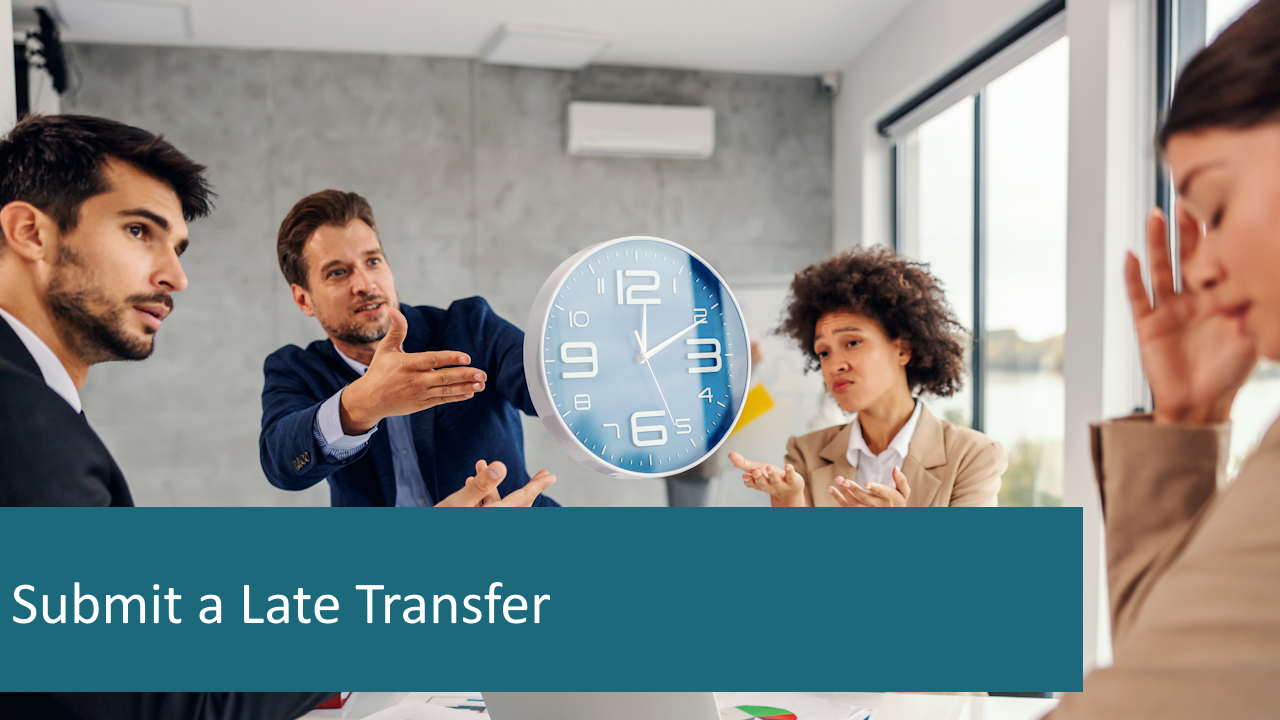 Submit late transfer